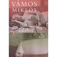 Vámos Miklós Vámos Miklós - Álmaimban valahol