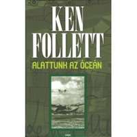 Ken Follett Ken Follett - Alattunk az óceán