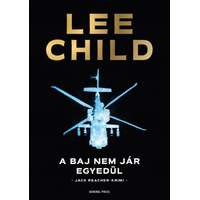 Lee Child Lee Child - A baj nem jár egyedül