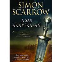 Simon Scarrow Simon Scarrow - A sas árnyékában - Egy vakmerő római kalandjai a hadseregben