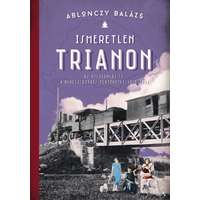 Ablonczy Balázs Ablonczy Balázs - Ismeretlen trianon