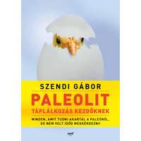 Szendi Gábor Szendi Gábor - Paleolit táplálkozás kezdőknek - második kiadás