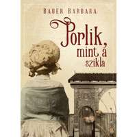 Bauer Barbara Bauer Barbara - Porlik, mint a szikla