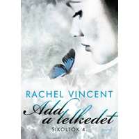 Rachel Vincent Rachel Vincent - Add a lelkedet - Sikoltók 4.