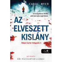 Carol Wyer Carol Wyer - Az elveszett kislány - Robin Carter felügyelő 1.