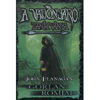 John Flanagan John Flanagan - A vadonjáró tanítványa 1.: Gorlan romjai