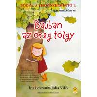 Lovranits Júlia Lovranits Júlia - Bodza, a természetmentő 1. - Bajban az öreg tölgy