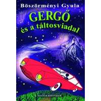 Böszörményi Gyula Böszörményi Gyula - Gergő és a táltosviadal