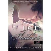 A. Meredith Walters A. Meredith Walters - Light in the Shadows – Fény az éjszakában - Utánad a sötétbe 2.