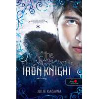 Julie Kagawa Julie Kagawa - The Iron Knight - Vaslovag - Vastündérek 4. (régi borító)