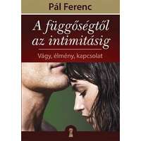 Pál Ferenc Pál Ferenc - A függőségtől az intimitásig