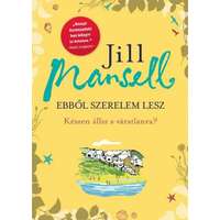 Jill Mansell Jill Mansell - Ebből szerelem lesz