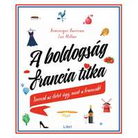 Dominique Barreau Dominique Barreau - A boldogság francia titka - Szeresd az életet úgy, mint a franciák!