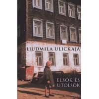 Ljudmila Ulickaja Ljudmila Ulickaja - Elsők és utolsók - Válogatott elbeszélések