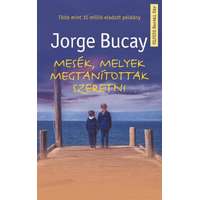 Jorge Bucay Jorge Bucay - Mesék, melyek megtanítottak szeretni
