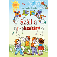 Juhász Magda Juhász Magda - Száll a papírsárkány!