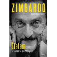 Philip Zimbardo Philip Zimbardo - Életem - Az évszázad pszichológiája - Lejegyezte Daniel Hartwig