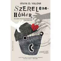 Irvin D. Yalom Irvin D. Yalom - Szerelemhóhér - és más pszichoterápiás történetek