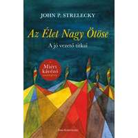 John P. Strelecky John P. Strelecky - Az Élet Nagy Ötöse - A jó vezető titkai