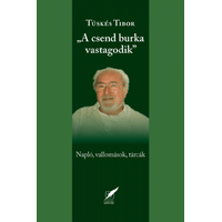 Tüskés Tibor Tüskés Tibor - A csend burka vastagodik - naplók, vallomások, tárcák