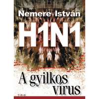 Nemere István Nemere István - H1N1 - A gyilkos vírus