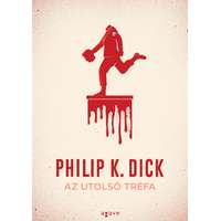 Philip K. Dick Philip K. Dick - Az utolsó tréfa
