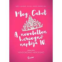 Meg Cabot Meg Cabot - A neveletlen hercegnő naplója 10.