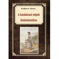 Galgóczy János Galgóczy János - A kaukázusi törzsek őstörténetéhez