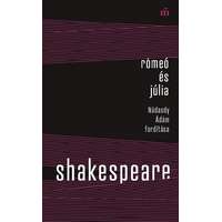 William Shakespeare William Shakespeare - Rómeó és Júlia - Nádasdy Ádám fordítása