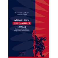 Mozsárné Magay Eszter Mozsárné Magay Eszter - Magyar-angol munkahelyi szótár - Mindennapi munkához, tárgyaláshoz, levelezéshez