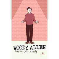 Woody Allen Woody Allen - Na, ennyit erről