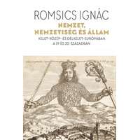 Romsics Ignác Romsics Ignác - Nemzet, nemzetiség és állam - Kelet-Közép- és Délkelet-Európában a 19. és 20. században