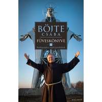 Böjte Csaba Böjte Csaba - Böjte Csaba füveskönyve 2. - Boldogsághoz segítő gondolatok