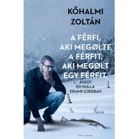 Kőhalmi Zoltán Kőhalmi Zoltán - A férfi, aki megölte a férfit, aki megölt egy férfit - avagy 101 hulla Dramfjordban