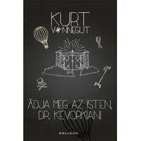 Kurt Vonnegut Kurt Vonnegut - Áldja meg az isten, Dr. Kevorkian!