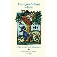 Francois Villon Francois Villon - François Villon balladái Faludy György átköltésében