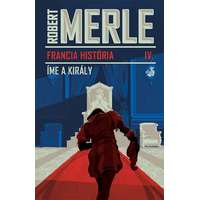 Robert Merle Robert Merle - Íme, a király
