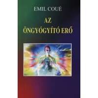 Emil Coué Emil Coué - Az öngyógyító erő