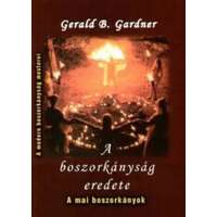 Gerald B. Gardner Gerald B. Gardner - A boszorkányság eredete