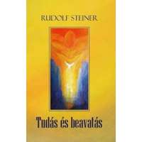 Rudolf Steiner Rudolf Steiner - Tudás és beavatás