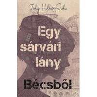 Fülöp Hollósi Erika Fülöp Hollósi Erika - Egy sárvári lány Bécsből
