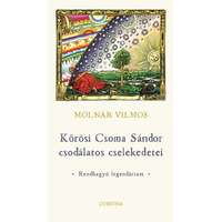 Molnár Vilmos Molnár Vilmos - Kőrösi Csoma Sándor csodálatos cselekedetei