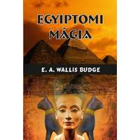 E. A. Wallis Budge E. A. Wallis Budge - Egyiptomi mágia