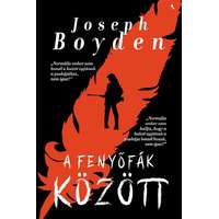 Joseph Boyden Joseph Boyden - Fenyőfák között