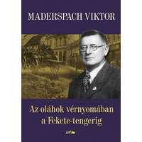 Maderspach Viktor Maderspach Viktor - Az oláhok vérnyomában a Fekete-tengerig
