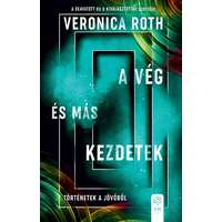 Veronica Roth Veronica Roth - A vég és más kezdetek