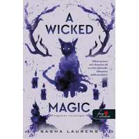 Sasha Laurens Sasha Laurens - A Wicked Magic – Végzetes varázsigék