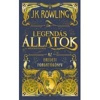 J. K. Rowling J. K. Rowling - Legendás állatok és megfigyelésük - Az eredeti forgatókönyv