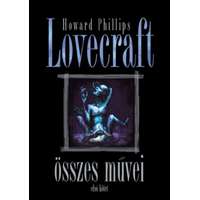 Howard Phillips Lovecraft Howard Phillips Lovecraft - Howard Phillips Lovecraft összes művei - Első kötet