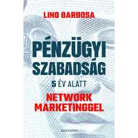 Lino Barbosa Lino Barbosa - Pénzügyi szabadság 5 év alatt network marketinggel